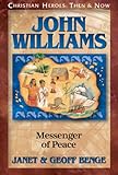 John Williams: Messenger of Peace (Christian Heroes: Then & Now)