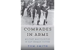 Comrades in Arms: Military Masculinities in East German Culture