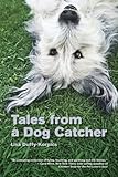 Tales from a Dog Catcher by