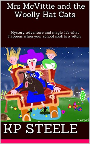 Mrs McVittie and the Woolly Hat Cats: Mystery, adventure and magic. It's what happens when your school cook is a witch.
