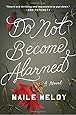 Do Not Become Alarmed: A Novel