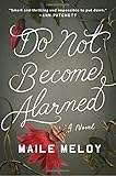 Do Not Become Alarmed: A Novel
