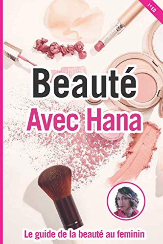 Beauté avec Hana: Le guide de la beauté au feminin (noir et blanc) (French Edition) by Hana Kerkebane