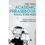 The Only Academic Phrasebook You'll Ever Need: 600 Examples of Academic Language
