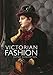 Victorian Fashion (Shire Library) by 