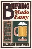 Brewing Made Easy: From the First Batch to Creating Your Own Recipes by