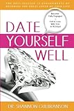 Date Yourself Well: The Ultimate Engagement Plan: The Best-Selling 12 Engagements of Becoming the Gr by