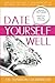 Date Yourself Well: The Ultimate Engagement Plan: The Best-Selling 12 Engagements of Becoming the Gr by