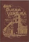 San Buenaventura, the Mission by the Sea, (Missions and Missionaries of California. New series. Local history)