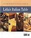 Lidia's Italian Table: More Than 200 Recipes From The First Lady Of Italian Cooking