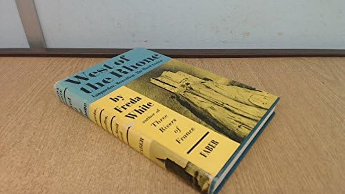 West Of The Rhone Languedoc Roussillon The Massif Central White Freda 9780571058044 Amazon Com Books