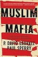 Muslim Mafia: Inside the Secret Underworld that's Conspiring to Islamize America