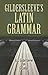 Gildersleeve's Latin Grammar (Dover Language Guides)