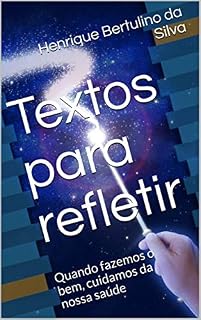 Livro Textos para refletir: quando fazemos o bem, cuidamos da nossa saúde