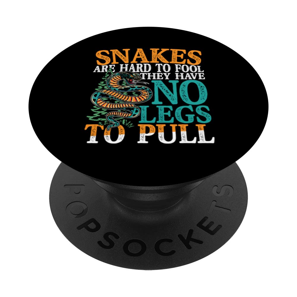 Snakes Are Hard To Fool They Have No Legs To Pull PopSockets Swappable PopGrip
