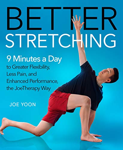 Better Stretching: 9 Minutes a Day to Greater Flexibility, Less Pain, and Improved Performance