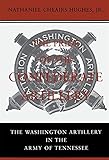 The Pride of the Confederate Artillery: The Washington Artillery in the Army of Tennessee by