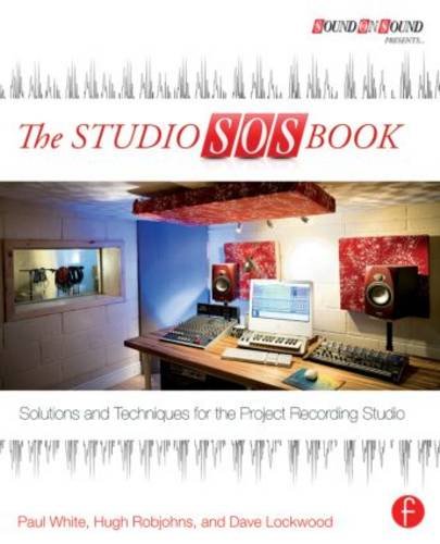 The Studio SOS Book: Solutions and Techniques for the Project Recording Studio (Sound On Sound Prese by Paul White, Hugh Robjohns, Dave Lockwood