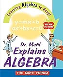 Dr. Math Explains Algebra: Learning Algebra Is Easy! Just Ask Dr. Math!