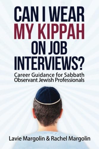 Can I Wear My Kippah on Job Interviews?: Career Guidance for Sabbath Observant Jewish Professionals