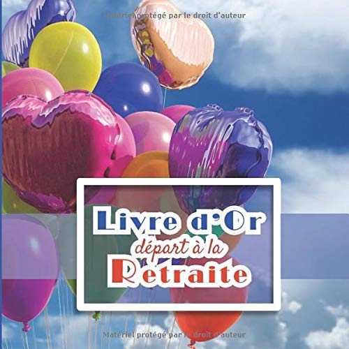 Livre D Or Depart A La Retraite Livre Pot De Depart Entre Collegues Et Amis Hommes Et Femmes Vive La Retraite Ligne 102 Pages 96x 96 Cm