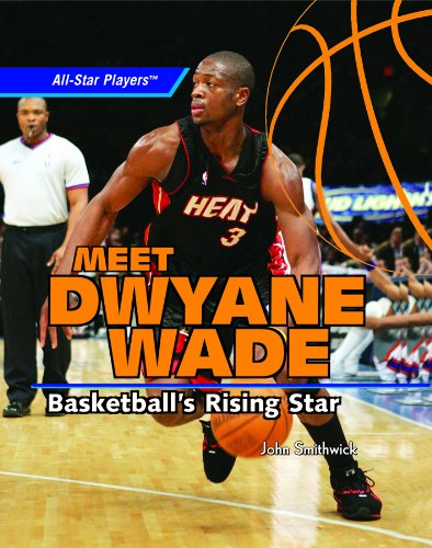 Meet Dwyane Wade: Basketball's Rising Star (All-Star Players)