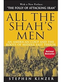 All the Shah's Men: An American Coup and the Roots of Middle East Terror