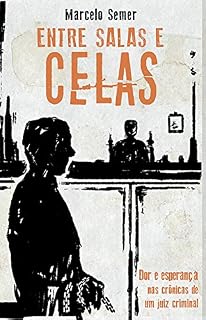 Livro Entre salas e celas: Dor e esperança nas crônicas de um juiz criminal