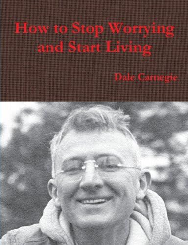 How to Stop Worrying and Start Living Paperback – 4 Sept. 2013