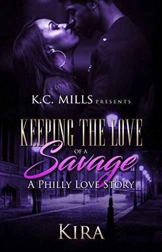Keeping The Love Of A Savage: A Philly Love Story