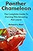 Panther Chameleon: The Complete Guide to Owning this Amazing Pet Lizard by 