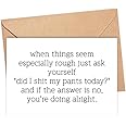 When Things Seem Rough - Did I Shit My Pants Today? Funny Encouragement Card - Gift For Friendship