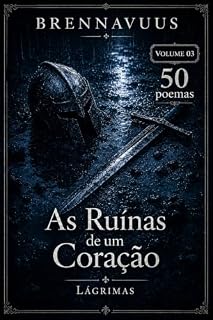 Livro As Ruínas de Um Coração I: Volume 03 "Lágrimas" (As Ruínas de Um Coração I,II e III)