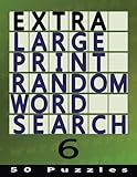 Extra Large Print Random Word Search 6: 50 Easy To See Puzzles (Volume 6) by