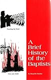 A Brief History of the Baptists, Overbey, Edward, 0866450432