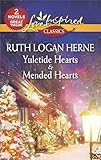 Yuletide Hearts & Mended Hearts: Yuletide Hearts\Mended Hearts (Love Inspired Classics) by Ruth Logan Herne