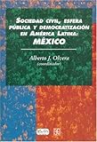 Sociedad Civil, Esfera Pública y Democratización en América Latina : Mexico, Olvera, Alberto J., 9681668251