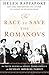 The Race to Save the Romanovs: The Truth Behind the Secret Plans to Rescue the Russian Imperial Family by Helen Rappaport