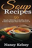 Image de Soup Recipes: 50 Simple, Delicious & Healthy Soups & Stews Recipes for Better Health and Easy Weight Loss (Delicious Soup Recipes) (Volume 1)