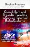 Speech Acts and Prosodic Modeling in Service-Oriented Dialog Systems, Alexandris, Christina, 1617289728