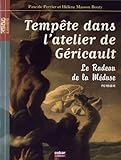 Tempête dans l'atelier de Géricault : Le radeau de la méduse by