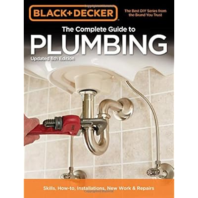 Ebook Black & Decker The Complete Guide to Plumbing, 6th edition (Black & Decker Complete Guide) PDF Ebook Black & Decker The Complete Guide to Plumbing, 6th edition (Black & Decker Complete Guide) PDF