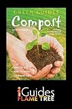 Compost: How to Use, How to Make, Everyday Tips (Green Guides) by Rachelle Strauss
