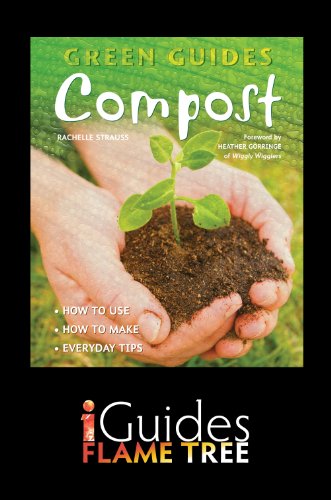 Compost: How to Use, How to Make, Everyday Tips (Green Guides) by Rachelle Strauss