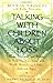 Talking with Children About Loss: Words, Strategies, and Wisdom to Help Children Cope with Death, Divorce, and