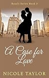 A Case For Love: A Christian Romance (Royals Book 3) by