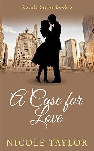 A Case For Love: A Christian Romance (Royals Book 3) by Nicole Taylor