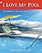 I Love My Pool!: The Perfect Pool In Five Easy Steps (Romantic America) by Ken Christensen