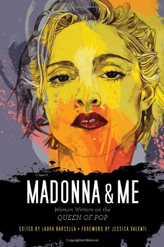 Madonna and Me: Women Writers on the Queen of Pop
