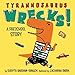Tyrannosaurus Wrecks!: A Preschool Story
